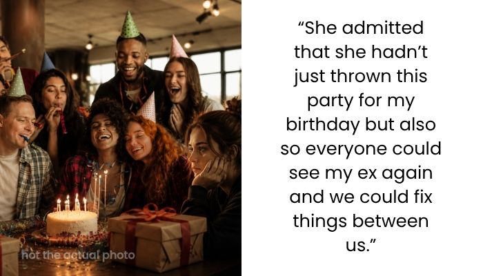 AITA for skipping my own surprise birthday party after discovering it was secretly designed to reunite me with my ex?